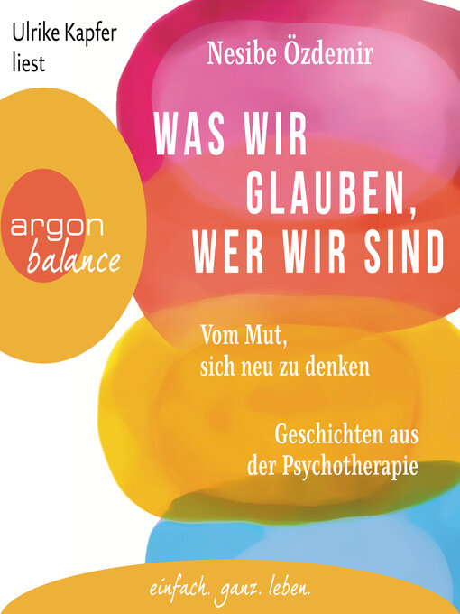 Title details for Was wir glauben, wer wir sind--Vom Mut, sich neu zu denken. Geschichten aus der Psychotherapie (Ungekürzte Lesung) by Nesibe Özdemir - Wait list